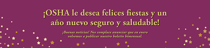 ¡OSHA le desea felices fiestas y un año nuevo seguro y saludable!