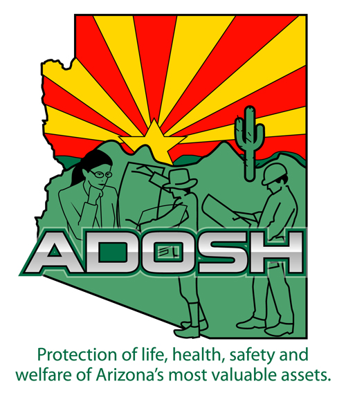 ADOSH - Protection of life, health, safety and welfare of Arizona's most valuable assets.