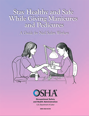 Stay Healthy and Safe While Giving Manicures and Pedicures: A Guide for Nail Salon Workers