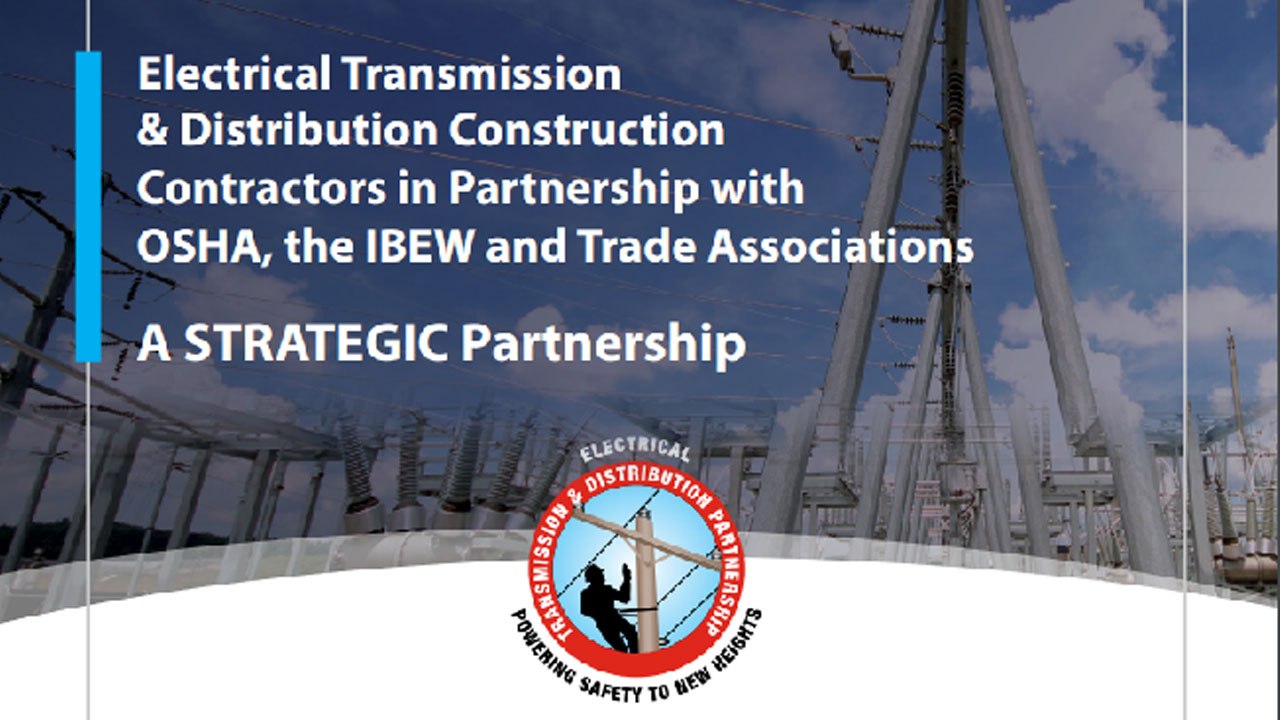 Electrical Transmission & Distribution Construction Contractors in Partnership with OSHA, the IBEW and Trade Associations A STRATEGIC Partnership - White Paper