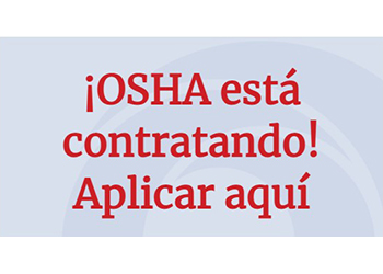 ¡OSHA está contratando! Aplicar aquí