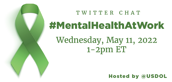 @USDOL Twitter Chat - #MentalHealthAtWork - Wednesday, May 11, 2022, 1-2pm ET