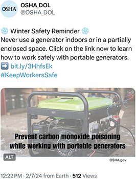 Winter Safety Reminder: Never use a generator indoors or in a partially enclosed space. Click on the link now to learn how to work safely with portable generators.