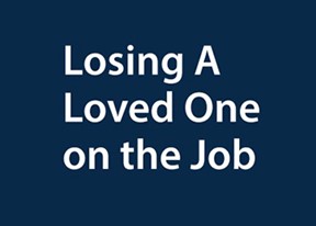 Losing A Loved One on the Job