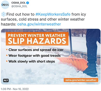 Prevent Winter Weather Slip Hazards - Clear surfaces and spread de-icer, wear footgear with good treads, walk slowly with short steps